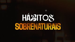 HÁBITOS SOBRENATURAIS  PARTE 3 [upl. by Yarled633]