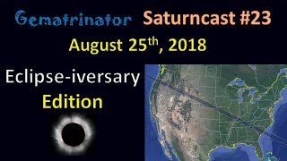 Gematrinator Saturncast 23 Part 1  August 25th 2018 [upl. by Asihtal341]