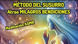 🌟Técnica del SUSURRO para Atraer MILAGROS y BENDICIONES🌟 quotMeditación con ASMR” 🌿 [upl. by Stormi]