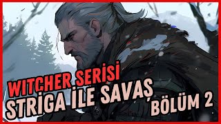 Striga ile Savaş Bölüm 2  SON DİLEK Witcher Serisi [upl. by Eellehs]