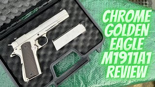 CHROME GOLDEN EAGLE M1911A1 REVIEW [upl. by Yruoc]