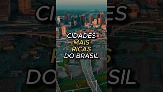 Cidades mais ricas do Brasil cidades cidadesdobrasil curiosidades [upl. by Berget870]