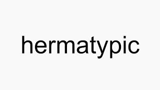 How to pronounce hermatypic [upl. by Beller]