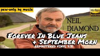 NEIL DIAMOND  Forever In Blue Jeans  September Morn EXTENDED HQ REMASTERED amp ENHANCED MUSIC [upl. by Assanav]