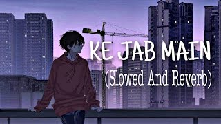 Ke jab main hadse age Slowed And Reverb lofi lofimusiclofisong tanding [upl. by Hannahoj967]