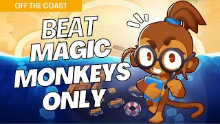 How to Beat Magic Monkeys Only Mode Hard on Off The Coast  BTD6 Strategy [upl. by Onitnerolf927]