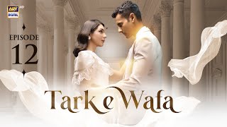 Tark e Wafa Episode 12  19 July 2024 English Subtitles ARY Digital Drama [upl. by Eslud]