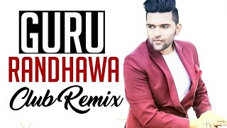 Guru Randhawa Mashup  Club Remix  Lahore  Suit  Ban Ja Rani  Kaun Nachdi 2018 [upl. by Gronseth326]