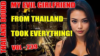 MY EVIL GIRLFRIEND FROM THAILAND TOOK EVERYTHING VOL 239 [upl. by Ludvig989]