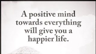 A Positive mind towards Everything  inspiring quotes [upl. by Hall]