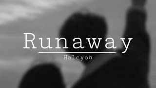 Halcyon  Runaway Slowed [upl. by Bertsche]