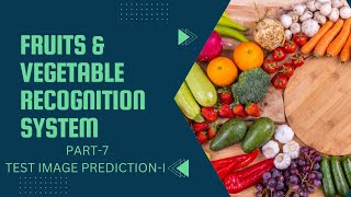 Fruits and Vegetables Recognition System Part7  Image Prediction on Test set Part1 [upl. by Aisena16]