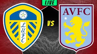 LEEDS vs ASTON VILLA LIVE Stream  Friendly Football Watchalong [upl. by Ardnassac]