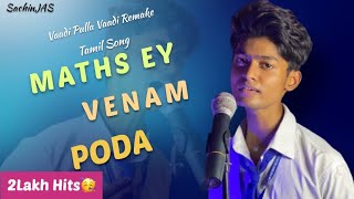 Maths ey Venam Poda  Tamil Song  Vaadi Pulla Vaadi Remake  SachinJAS [upl. by Leavelle]