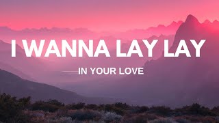 quotI wanna lay lay lay in your love ❤️ English love song lyrics NewReleased [upl. by Ludba906]