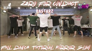 BASTARZZERO FOR CONDUCT FULL DANCE TUTORIAL MIRROR SLOW [upl. by Torr]