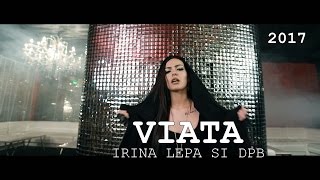 Irina Lepa si Dani PB  VIATA e asa de scurta oficial video HIT 2017 [upl. by Gui513]