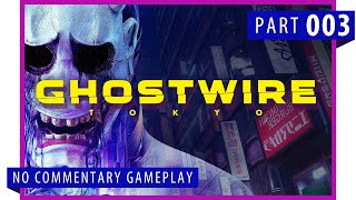 Ghostwire Tokyo │ Part 3 Game Play │ Backlogged Games [upl. by Rizika]