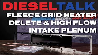 Diesel Talk  Fleece Grid Heater Delete amp High Flow Intake Plenum 200752018 Ram 67L Cummins [upl. by Jeffrey]