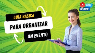 Guía básica para organizar un evento [upl. by Goodrow594]