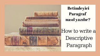 2 Betimleyici Paragraf nasıl yazılır  How to write a Descriptive Paragraph  Türkçe Anlatım [upl. by Meelak807]