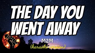 THE DAY YOU WENT AWAY  M2M karaoke version [upl. by Nahamas579]