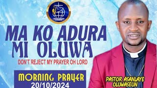 MA KO ADURA MI OLUWA DONT REJECT MY PRAYER O LORD MORNING PRAYER 2010 2024  PASTOR ASANLAYE [upl. by Judas]