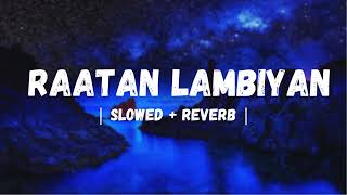 RAATAN LAMBIYAN  SHERSHAAH  SLOWED amp REVERB  LISTEN AND FEEL [upl. by Ayoj]