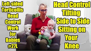 27L Tilting Side to Side Sitting on Your Knee Leftsided Torticollis Head Control Work for Babies [upl. by Alicia]