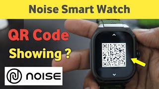 Noise Smart Watch QR Code Showing  Noise Smart Watch Ko Chalu Kaise Kare Qr Code Aa Raha Hai [upl. by Klayman]