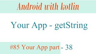 Your App  part 38  getString [upl. by Adnawat]