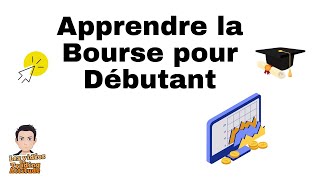 Apprendre la bourse pour débutant  Partie 1 [upl. by Sudderth884]