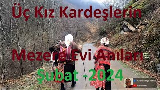 Üç Kız Kardeşin Mezere Evi Anıları  Şubat 2024 [upl. by Binni]