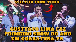 Gusttavo Lima faz PRIMEIRO show do ANO em Guaratuba  PR para Multidão Melhores momentos [upl. by Salisbury181]