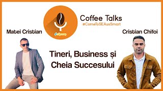 CoffeeTalks  Tineri Business și Cheia Succesului Cristian Chifoi și Matei Cristian [upl. by Shewmaker]