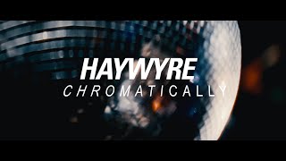 Haywyre  Chromatically [upl. by Gaylord]