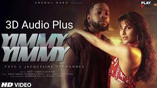 Yimmy Yimmy  Jacqueline Fernandez  Anshul Garg  3D Audio Plus [upl. by Eiram]