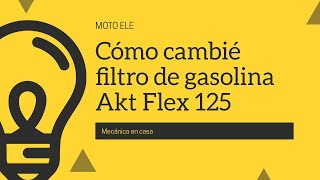 Cambiar filtro de gasolina Akt flex 125 [upl. by Yelyk119]