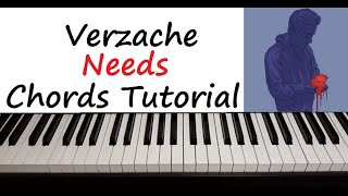 Verzache  quot Needs quot Piano Chords Tutorial [upl. by Bedell520]