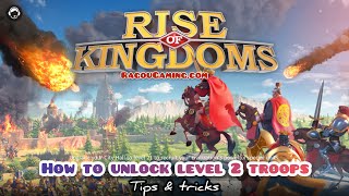 How to unlock level 2 troops in Rise of kingdoms  RoK Gameplay [upl. by Jacques842]