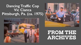 Dancing Traffic Cop  Vic Cianca in Pittsburgh Pa ca 1975 [upl. by Foy]