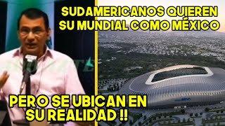 SUDAMERICANOS ENVIDIAN A MEXICO POR SU PODER ECONÓMICO PARA ORGANIZAR MUNDIAL SE UBICAN EN SU REALID [upl. by Awad]