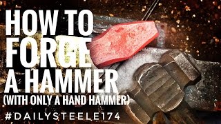 HOW TO Forge a Hammer with Only a Hand Hammer [upl. by Mercer640]