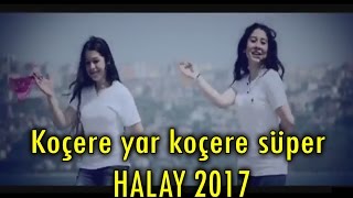 Kürtçe koçere yar koçere süper halay 2017 [upl. by Helm407]