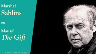 Marshall Sahlins on Marcel Mauss quotThe Giftquot  Social Anthropology Conference at SOAS  2 of 3 [upl. by Aisatal]