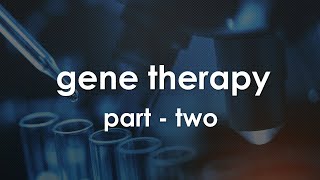 Gene Therapy  Part II  Somatic and Germ Line Gene Therapy [upl. by Akino]