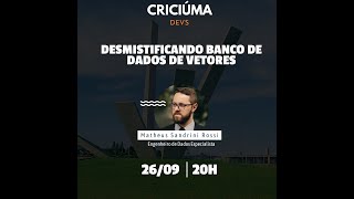 Criciúma Devs Palestra Banco de dados de vetores [upl. by Waneta]