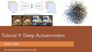 Tutorial 9 Deep Autoencoders Part 2 [upl. by Lyssa]