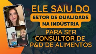 Ele saiu da área de qualidade e agora é dono na consultoria Inove consultoria de PampD de alimentos [upl. by Neelrahc]