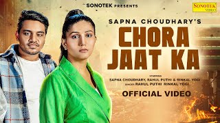 Chora Jaat Ka Official Video  Sapna Choudhary  Rahul Puthi  Latest Haryanvi Song 2024  Sonotek [upl. by Gombosi]